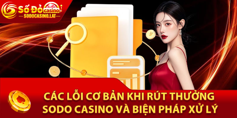 Các lỗi cơ bản khi rút thưởng Sodo Casino và biện pháp xử lý