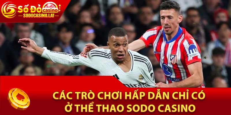 Các trò chơi hấp dẫn chỉ có ở thể thao Sodo Casino