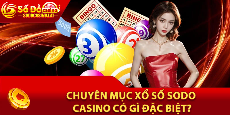 Chuyên mục xổ số Sodo Casino có gì đặc biệt?