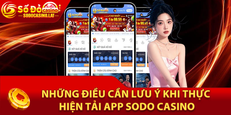 Những điều cần lưu ý khi thực hiện tải app Sodo Casino