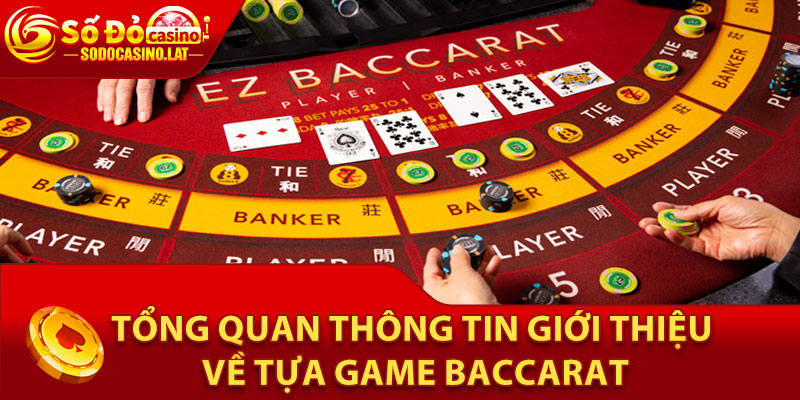 Tổng quan thông tin giới thiệu về tựa game baccarat